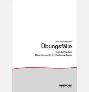 Lehrbuch Beamtenrecht in Niedersachsen - Übungsfälle zum Leitfaden